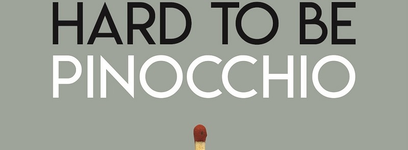 Hard to be Pinocchio: Pinocchio come non lo avete mai visto