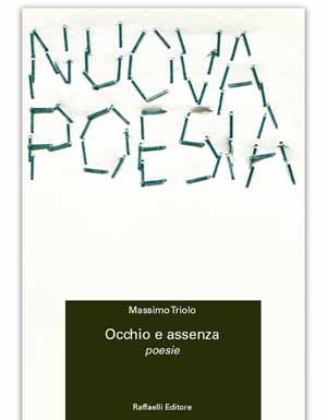“Occhio e assenza”: il sogno e la realtà nella poesia di Massimo Triolo