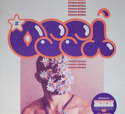 L’intelligenza al servizio del piacere: oh, sì. Anzi, “Ossì” Ossì, la fanzine erotica al servizio del cervello